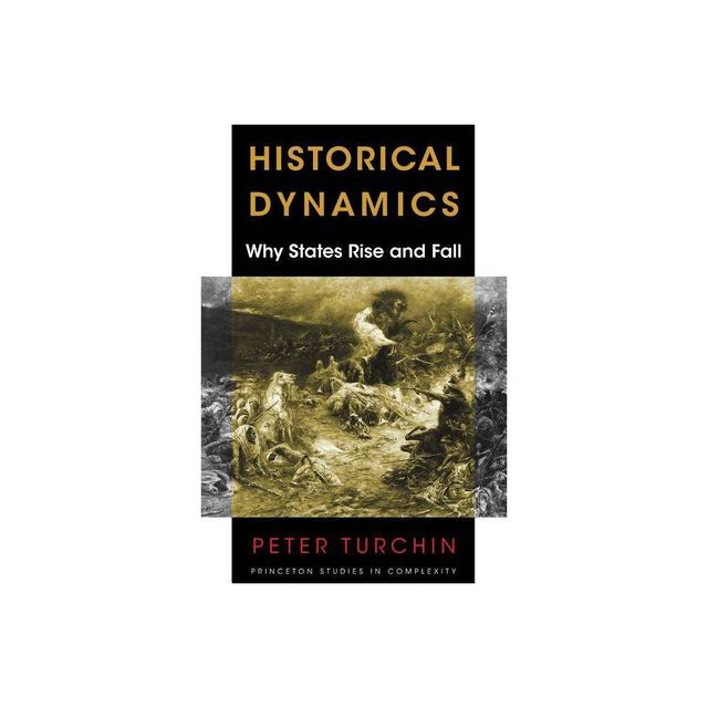 Historical Dynamics - (Princeton Studies in Complexity) by Peter Turchin (Paperback)