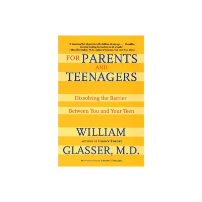 For Parents and Teenagers - by William Glasser (Paperback)