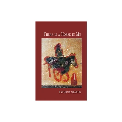 There is a Horse in Me - by Patricia Starek (Paperback)