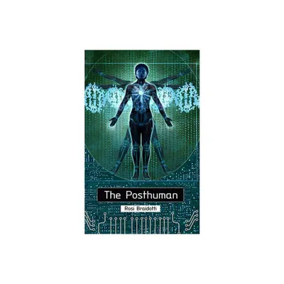 The Posthuman - by Rosi Braidotti (Paperback)