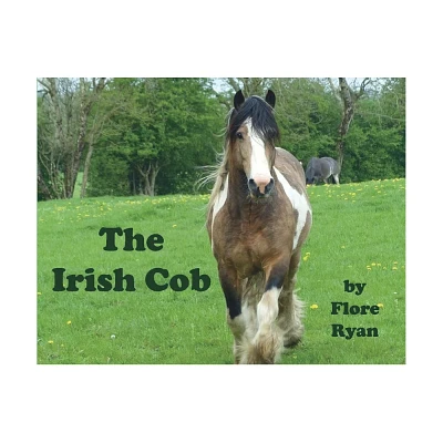 The Irish Cob - by Flore Ryan (Paperback)