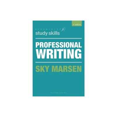 Professional Writing - (Bloomsbury Study Skills) 4th Edition by Sky Marsen (Paperback)