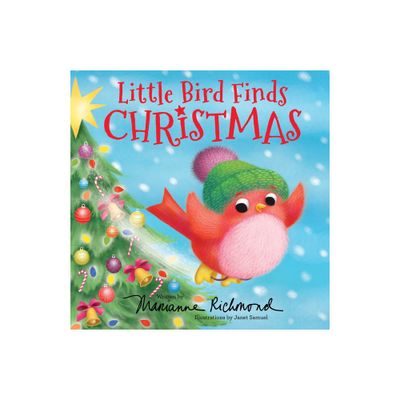 Little Bird Finds Christmas - (Marianne Richmond) by Marianne Richmond (Hardcover)