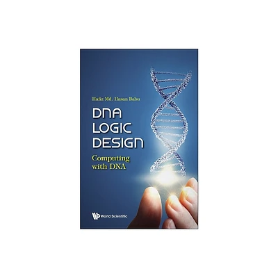 DNA Logic Design: Computing with DNA - by Hafiz MD Hasan Babu (Hardcover)