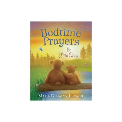 Bedtime Prayers for Little Ones - (Max Lucados Bedtime Prayers for Little Ones) by Max Lucado & Denalyn Lucado (Board Book)