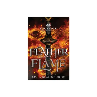 Feather and Flame - (Queens Council) by Livia Blackburne (Hardcover)