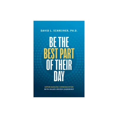 Be the Best Part of Their Day - by David L Schreiner (Paperback)