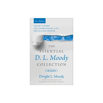 The Essential D. L. Moody Collection - by Dwight L Moody (Paperback)