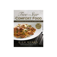 Five-Star Comfort Food - by Rich Komen (Hardcover)