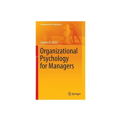 Organizational Psychology for Managers - (Management for Professionals) by Stephen R Balzac (Hardcover)