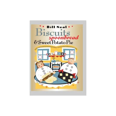 Biscuits, Spoonbread, & Sweet Potato Pie - (Chapel Hill Books) by Bill Neal (Paperback)