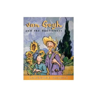 Van Gogh and the Sunflowers - (Anholts Artists Books for Children) by Laurence Anholt (Paperback)