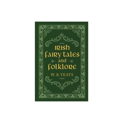 Irish Fairy Tales and Folklore - by W B Yeats (Hardcover)