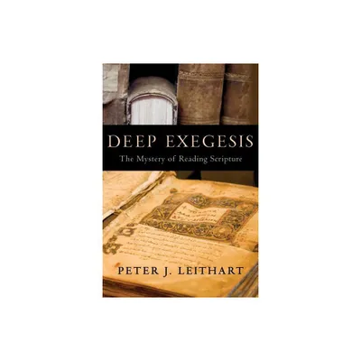 Deep Exegesis - by Peter J Leithart (Paperback)