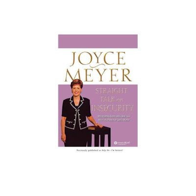 Straight Talk on Insecurity - by Joyce Meyer (Paperback)