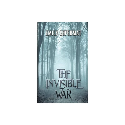 The Invisible War - by Emily Refermat (Paperback)