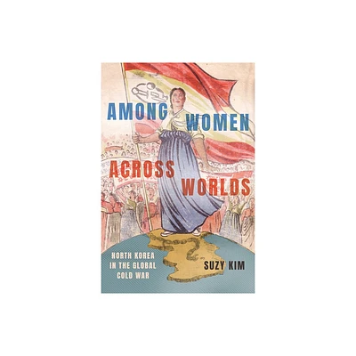 Among Women Across Worlds - by Suzy Kim (Hardcover)