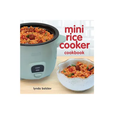 Mini Rice Cooker Cookbook - by Lynda Balslev (Paperback)