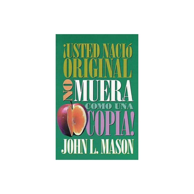 Usted Naci Original, No Muera Como Una Copia! - by John Mason (Paperback)