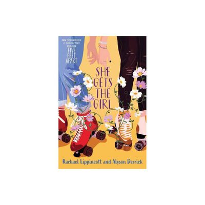 She Gets the Girl - by Rachael Lippincott & Alyson Derrick (Hardcover)