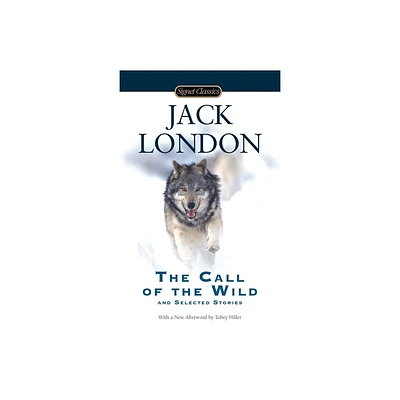 The Call of the Wild and Selected Stories - (Signet Classics) by Jack London (Paperback)