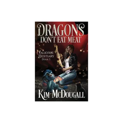 Dragons Dont Eat Meat - (Valkyrie Bestiary) by Kim McDougall (Paperback)