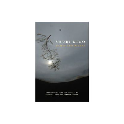 Names and Rivers - by Shuri Kido (Paperback)