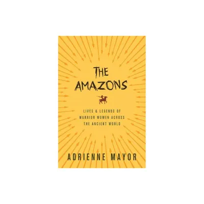 The Amazons - by Adrienne Mayor (Paperback)