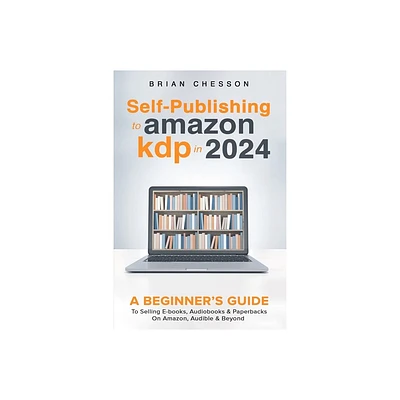 Self-Publishing to Amazon KDP in 2024 - A Beginners Guide to Selling E-Books, Audiobooks & Paperbacks on Amazon, Audible & Beyond