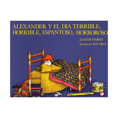 Alexander y el Dia Terrible, Horrible, Espantoso, Horroroso - by Judith Viorst (Paperback)