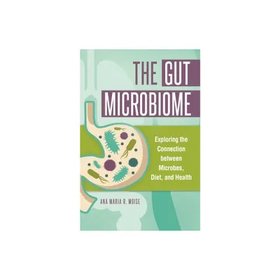 The Gut Microbiome - by Ana Maria Moise (Hardcover)