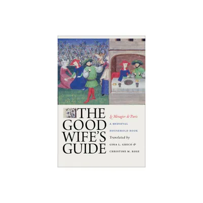 The Good Wifes Guide (Le Mnagier de Paris) - (Paperback)