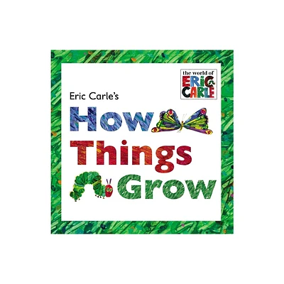 Eric Carles How Things Grow - (World of Eric Carle) (Hardcover)