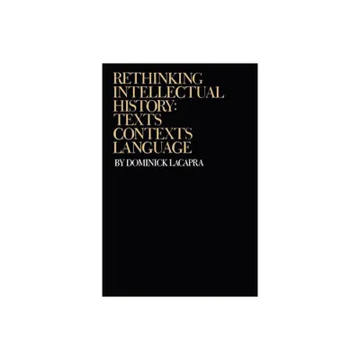 Rethinking Intellectual History - by Dominick LaCapra (Paperback)