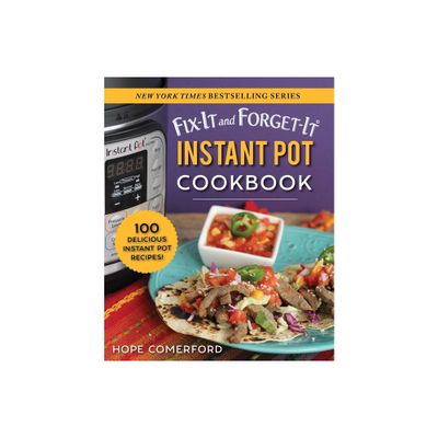 Fix-It and Forget-It Instant Pot Cookbook - (Fix-It and Enjoy-It!) by Hope Comerford (Paperback)