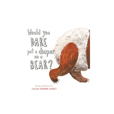 Would You Dare Put a Diaper on a Bear? - by Lillias Kinsman-Chauvet (Hardcover)