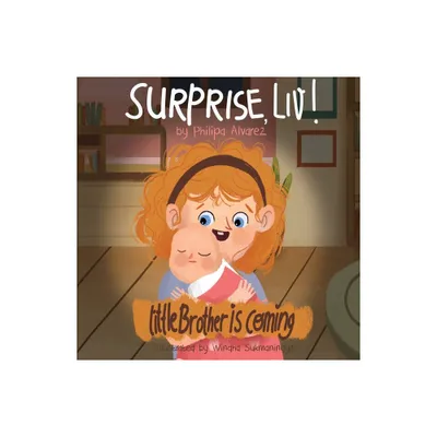 Surprise Liv! Little Brother is coming! - (Surprise LIV) by Philipa Alvarez (Paperback)