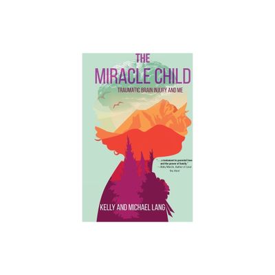 The Miracle Child - by Kelly Lang & Michael Lang (Paperback)