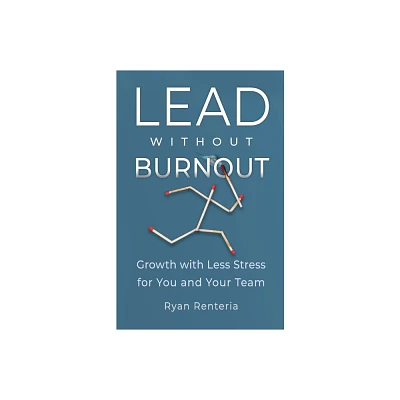 Lead without Burnout - by Ryan Renteria (Paperback)