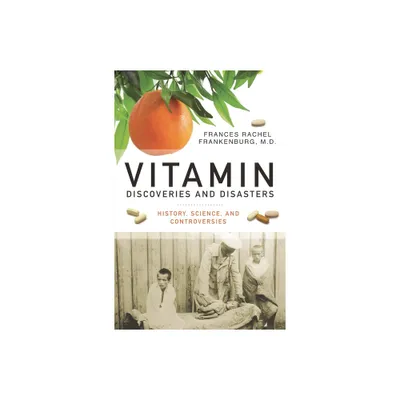 Vitamin Discoveries and Disasters - (Praeger Contemporary Health and Living) by Frances Frankenburg (Hardcover)