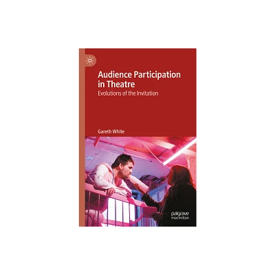 Audience Participation in Theatre - 2nd Edition by Gareth White (Paperback)