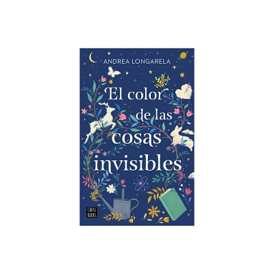 El Color de Las Cosas Invisibles / The Color of Invisible Things - (Paperback)