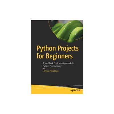 Python Projects for Beginners - by Connor P Milliken (Paperback)