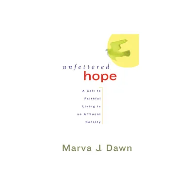 Unfettered Hope - by Marva J Dawn (Paperback)