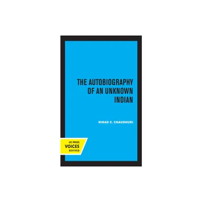 Autobiography of an Unknown Indian - by Nirad C Chaudhuri (Hardcover)