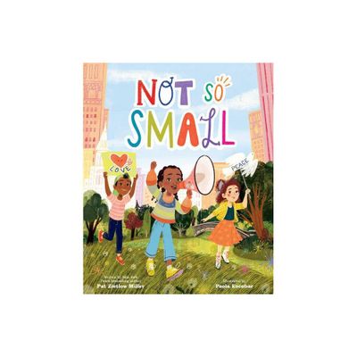 Not So Small - by Pat Zietlow Miller (Hardcover)