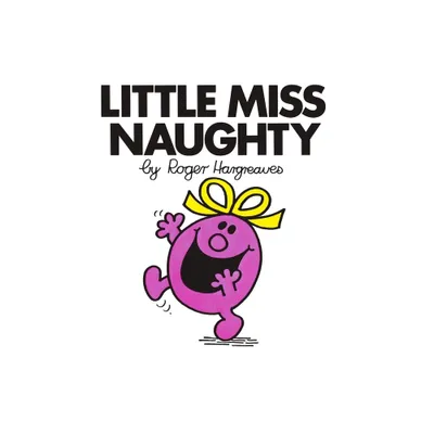 Little Miss Naughty - (Mr. Men and Little Miss) by Roger Hargreaves (Paperback)