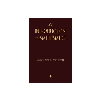 An Introduction To Mathematics - by Alfred North Whitehead (Paperback)