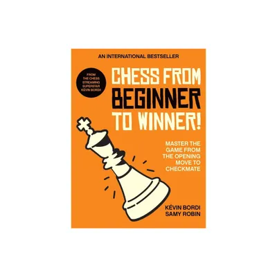 Chess from Beginner to Winner! - by Kvin Bordi & Samy Robin (Paperback)