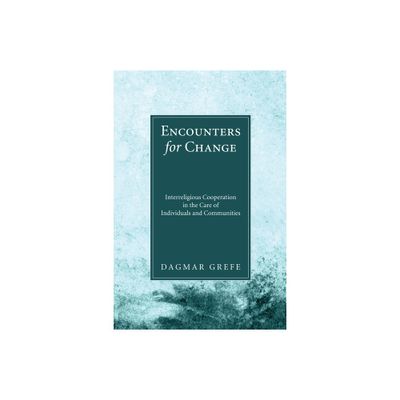 Encounters for Change - by Dagmar Grefe (Hardcover)